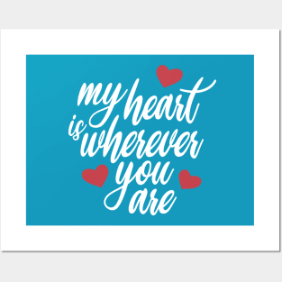 Romantic and Inspiring My Heart is Wherever You Are Posters and Art